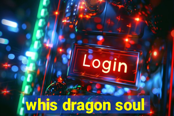 whis dragon soul